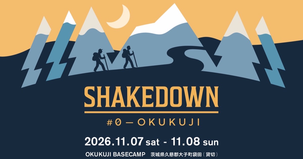 SHAKEDOWN #0 — OKUKUJI | 2026.11.7 SAT — 8 SUN | OKUKUJI BASE CAMP